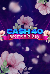 Cash 40 Women's Day