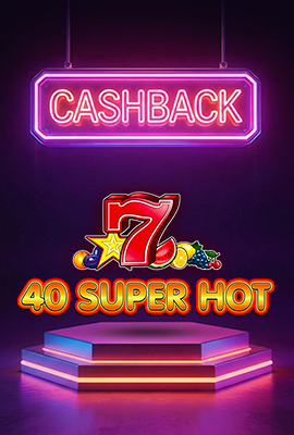 20% Cashback 40 Super Hot